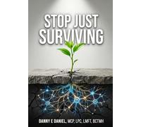 Stop Just Surviving: How 7 Simple Daily Habits Rewire Your Brain Out of Depression and Anxiety - Starting Tomorrow Morning