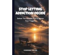 STOP LETTING ADDICTION DECIDE: Defeat The Invisible Pull & Master Your Triggers