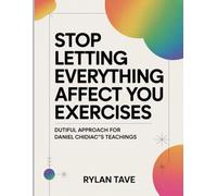 Stop Letting Everything Affect You Exercises: Dutiful Approach For Chidiac’s Teachings