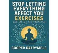 Stop Letting Everything Affect You Exercises: Get the Full Grasp of Daniel Chidiac Teachings