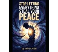 Stop Letting Everything Steal Your Peace