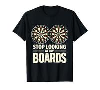 Stop Looking at My Boards Dart Player Dartboard Funny Darts Camiseta