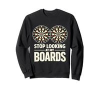 Stop Looking at My Boards Dart Player Dartboard Funny Darts Sudadera