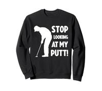 Stop Looking at My Putt! Sudadera