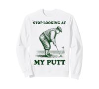 Stop Looking At My Putt Sudadera