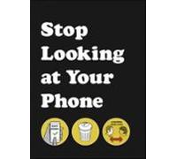 Stop Looking At Your Phone (ebook)