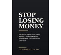 Stop Losing Money: Real Stories & Costly Mistakes from a Private Banker -- and the 3-3-3 System That Fixes Them (AI and Practical Finance Series)