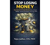Stop Losing Money: Real Stories & Costly Mistakes from a Private Banker -- and the 3-3-3 System That Fixes Them (AI and Practical Finance Series)