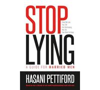 Stop Lying: How the Lies You Tell Are Destroying the Life You Want to Keep