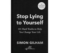 Stop Lying to Yourself: 101 Hard Truths to Help You Change Your Life: The Instant Sunday Times Bestseller