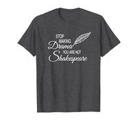 Stop Making Drama You Are Not Shakespeare - Divertido Camiseta, Hombre, Jaspeado Oscuro, S