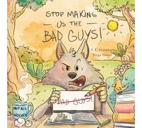 Stop Making Us the Bad Guys: A Wolf’s Side of the Story - A Funny Fractured Fairy Tale About Stereotypes for Kids