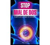STOP MAL DE DOS: Le guide pour soulager les lombalgies