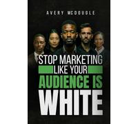 Stop Marketing Like Your Audience Is White: Breaking the Default Mold in Marketing and Messaging