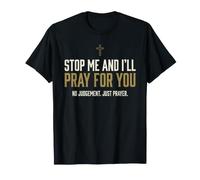 Stop Me and I'Ll Pray For You Faith Message Encourage Camiseta