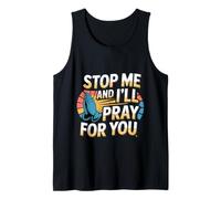 Stop Me And I'll Pray For You Mensaje de fe Fomentar -- Camiseta sin Mangas