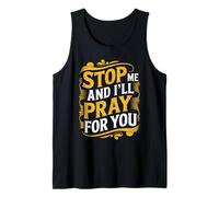 Stop Me and I'Ll Pray For You Mensaje de fe Fomentar - Camiseta sin Mangas