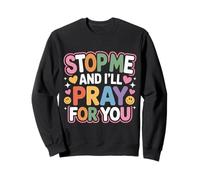 Stop Me and I'Ll Pray For You Mensaje de fe Fomentar - Sudadera
