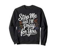 Stop Me and I'Ll Pray For You - Sudadera