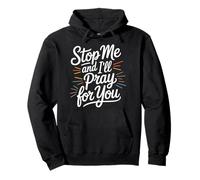 Stop Me and I'Ll Pray For You - Sudadera con Capucha