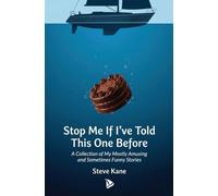Stop Me If I've Told This One Before: A Collection of My Mostly Amusing and Sometimes Funny Stories