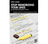 Stop Memorizing Your Lines: Be Undeniable and Ready for “Action!” (Routledge Advances in Theatre & Performance Studies)