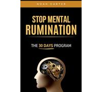 Stop Mental Rumination: The 30-day program to calm your mind, reduce anxiety, and finally regain control | Positive thinking book | Personal development | Stop overthinking