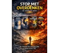 Stop met Overdenken - De Complete Serie (4 Boeken in 1): Het volledige 4-laags systeem voor mentale rust, focus, energie en realtime controle - ... Het Hersenbudget en Mentale Command