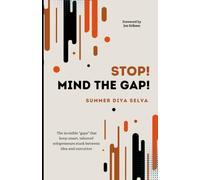 Stop! Mind The Gap!: Get Out of Your Own Way and Build a Business That Moves