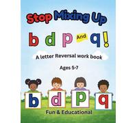 Stop Mixing up b, d, p, and q: An 158-Page Large Print Letter Reversal Workbook for Kids to Build Confidence, Improve Reading Skills, and Master b,d,p, and q