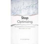 Stop Optimizing: The counter intuitive secret to financial peace that numbers can't track (QUIET WEALTH)