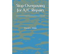 Stop Overpaying for A/C Repairs: What Every Homeowner Should Know About Their Heating and Cooling System