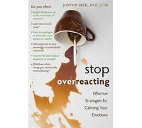 Stop Overreacting: Effective Strategies for Calming Your Emotions