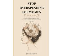 Stop Overspending for Women: Save Money, Break Free from Emotional Spending, and Build Financial Freedom with Simple Habits That Last