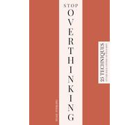 Stop Overthinking: 25 Techniques to Take Back Control of Your Mind