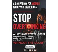 Stop Overthinking: A Companion for Women Who Can't Switch Off: A Nervous-System Reset to Quiet Racing Thoughts, Break the 2 A.M. Spiral, and Decide ... Doubt (Nervous-System Reset Companion Series)