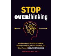 Stop Overthinking: A Workbook to Stop Perfectionism, People Pleasing, Self-Sabotage, and Other Forms of Negative Thinking: 7 (Guided Workbooks)