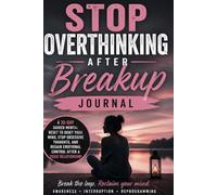 Stop Overthinking After Breakup Journal for Women: A 30-Day Guided Mental Reset to Quiet Your Mind, Stop Obsessive Thoughts, and Regain Emotional Control After a Toxic Relationship
