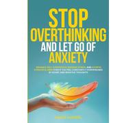 Stop Overthinking and Let Go of Anxiety