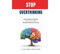 Stop Overthinking: Break Mental Spirals, Calm Your Mind & Reclaim Mental Clarity