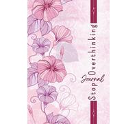 Stop Overthinking Journal: Anxiety Relief Workbook to Calm Your Mind, Reduce Stress & Manage Negative Thoughts Daily: Guided Daily Prompts for Mental ... Balance & a Calmer Mind in Just Minutes a Day