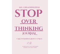Stop Overthinking Journal for Women: Anxiety Relief, Stress Management & Daily Self-Care for Calm, Clarity and Emotional Balance