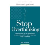 Stop Overthinking - Planner di 90 Giorni: Il diario guidato per chi pensa troppo, cerca calma mentale e vuole ridurre il rumore dei pensieri. ... - Diario Guidato per la Crescita Personale)