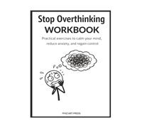 Stop Overthinking Workbook: A Fun and Practical Guide to Reduce Anxiety, Calm Your Mind & Build Focus and Clarity (for Teens and Adults)