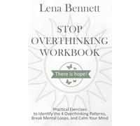 Stop Overthinking Workbook: Practical Exercises to Identify the 4 Overthinking Patterns, Break Mental Loops, and Calm Your Mind (Stop Overthinking Series)