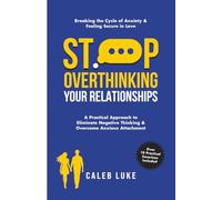 Stop Overthinking Your Relationship: A Practical Relationship Book with 10+ Easy Strategies to Stop Negative Thinking Without Avoidant Attachment (The Success Formula)