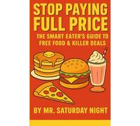 Stop Paying Full Price: The Smart Eater’s Guide to Free Food & Killer Deals