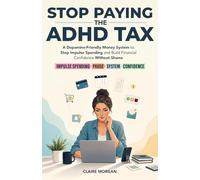 Stop Paying the ADHD Tax: A Dopamine-Friendly Money System for Neurodivergent Adults to Stop Impulse Spending, Organize Bills, and Build Financial Confidence Without Shame