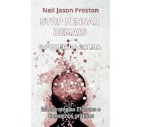 Stop Pensar Demais: O Poder da Calma (Stop Overthinking, The Power of Calm.)