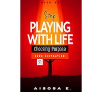 Stop Playing: Start Living With Purpose and Faith